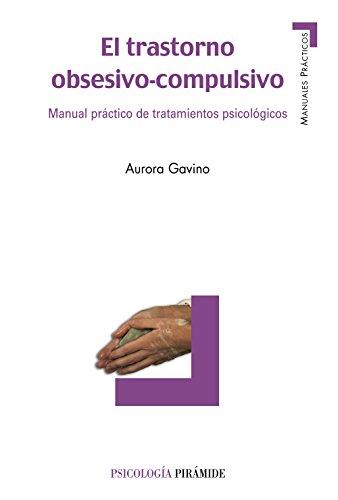 El trastorno obsesivo-compulsivo : manual práctico de tratamientos psicológicos (Manuales prácticos)