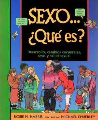 Sexo... ¿Que es? (rustica): Desarrollo, cambios corporales, sexo y salud sexual (NO FICCIÓN INFANTIL, Band 15)