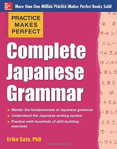 Practice Makes Perfect Complete Japanese Grammar (Practice Makes Perfect (McGraw-Hill))