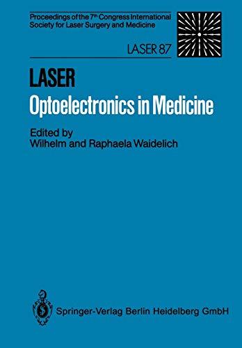 LASER Optoelectronics in Medicine: Proceedings of the 7th Congress International Society for Laser Surgery and Medicine in Connection with Laser 87 Optoelectronics