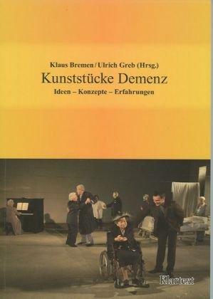 Kunststücke Demenz: Ideen - Konzepte - Erfahrungen