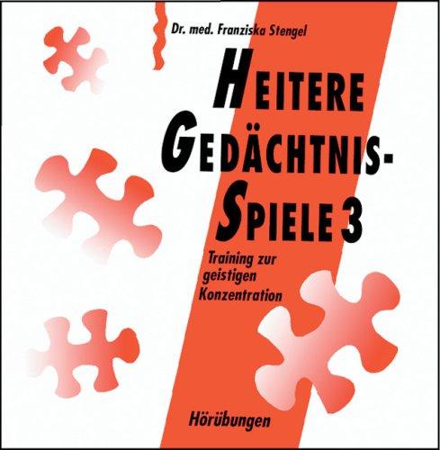 Heitere Gedächtnisspiele 3. Training zur geistigen Konzentration / Heitere Gedächtnisspiele 3 - Hörübungen: Training zur geistigen Konzentration. Compact-Disc mit Hörübungen