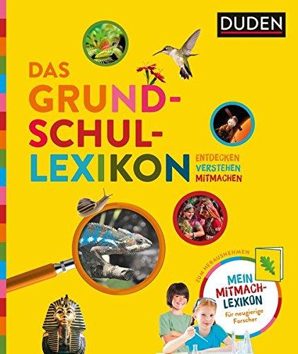 Das Grundschullexikon: Entdecken - Verstehen - Mitmachen: Mit Mitmach-Lexikon für neugierige Forscher (Duden Kinder- und Jugendlexika)