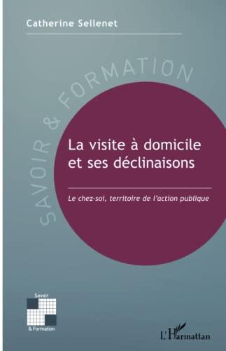 La visite à domicile et ses déclinaisons : le chez-soi, territoire de l'action publique