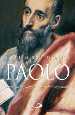 Paolo. Un uomo inquieto, un apostolo insuperabile (Guida alla Bibbia)