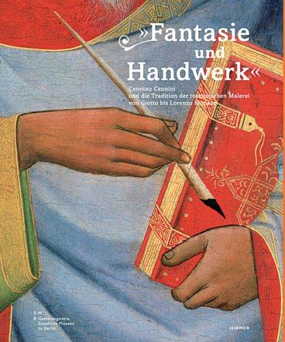 Fantasie und Handwerk - Cennino Cennini und die Tradition der toskanischen Malerei