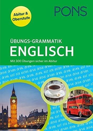 PONS Übungsgrammatik Englisch: Mit über 300 Übungen sicher im Abitur