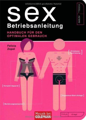 Sex - Betriebsanleitung: Handbuch für den optimalen Gebrauch