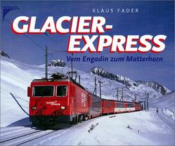 Glacier-Express. Vom Engadin zum Matterhorn