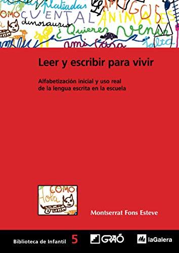 Leer y escribir para vivir: Alfabetización inicial y uso real de la lengua escrita en la escuela (Biblioteca Infantil (español), Band 5)