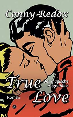 TRUE LOVE - Der magische Augenblick