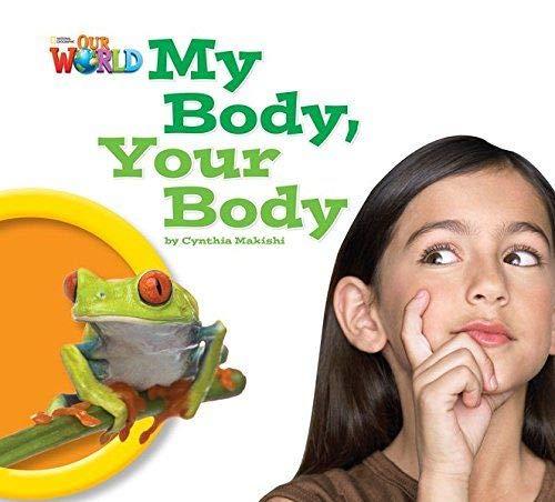 My Body, Your Body: Level 1, ab 2. Lernjahr (Helbling Languages) (Our World, National Geographic Learning: Our World Readers)