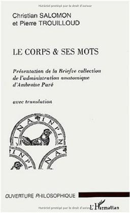 Le corps & ses mots : présentation de la Briefve collection de l'administration anatomique d'Ambroise Paré avec translation