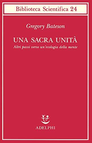 Una sacra unità. Altri passi verso un'ecologia della mente (Biblioteca scientifica)