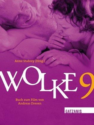 Wolke 9: über Liebe und Sex im Alter. Buch zum Film von Andreas Dresen