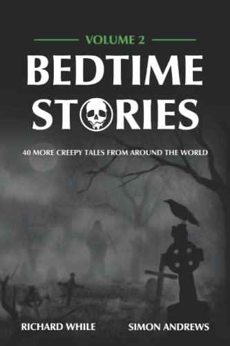 Bedtime Stories - Volume 2: 40 More Creepy Tales From Around The World