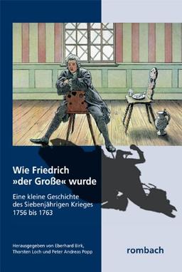 Wie Friedrich der Große wurde