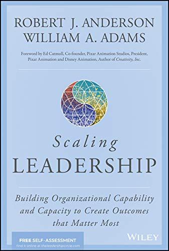 Scaling Leadership: Building Organizational Capability and Capacity to Create Outcomes that Matter Most