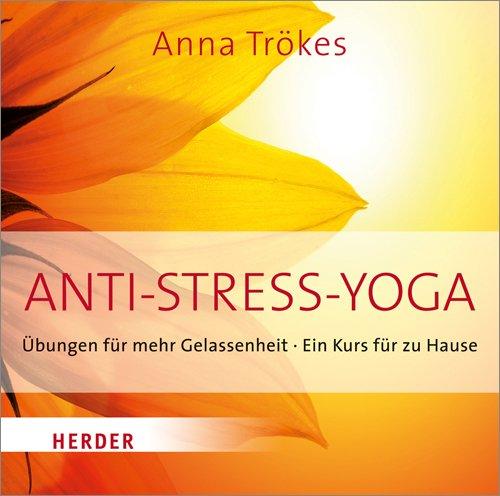 Anti-Stress-Yoga: Übungen für mehr Gelassenheit - Ein Kurs für zu Hause