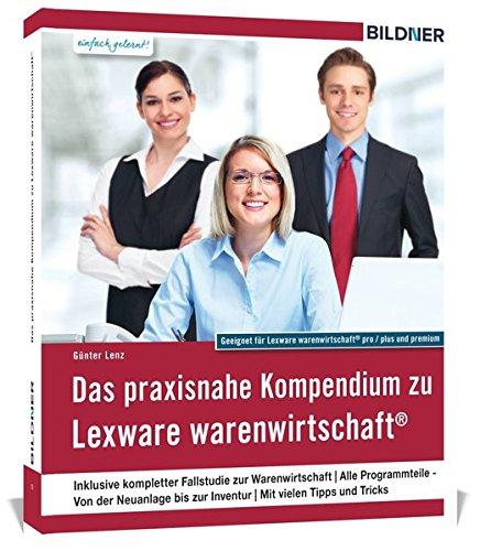 Das praxisnahe Kompendium zu Lexware warenwirtschaft®: Alle Programmteile - Von der Neuanlage bis zur Inventur