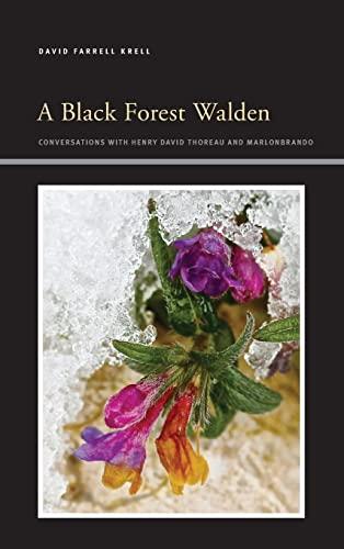 A Black Forest Walden: Conversations With Henry David Thoreau and Marlonbrando (SUNY, Insinuations: Philosophy, Psychoanalysis, Literature)