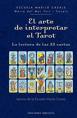 El arte de interpretar el tarot: La lectura de las 22 cartas (Cartomancia y tarot)