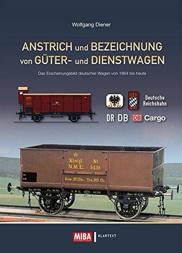 Anstrich und Bezeichnung von Güter- und Dienstwagen: Das Erscheinungsbild deutscher Wagen von 1864 bis heute