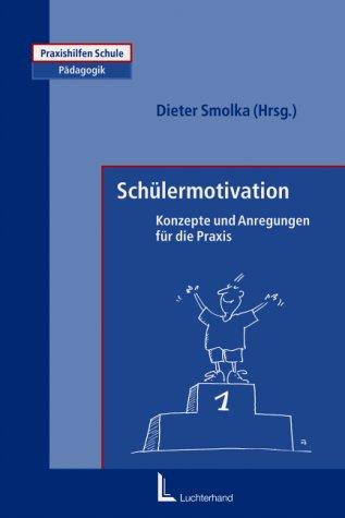 Schülermotivation.Konzepte und Anregungen für die Praxis