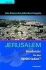 Jerusalem - Hindernis für den Weltfrieden?