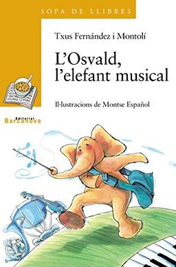 L'Osvald, l'elefant musical (Llibres Infantils I Juvenils - Sopa De Llibres. Sèrie Groga, Band 1456106)