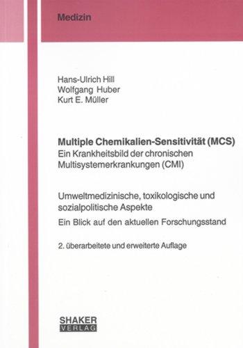 Multiple Chemikalien-Sensitivität (MCS) - Ein Krankheitsbild der chronischen Multisystemerkrankungen (CMI): Umweltmedizinische, toxikologische und ... - Ein Blick auf den aktuellen Forschungsstand