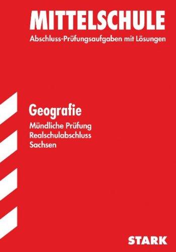 Training Abschlussprüfung Mittelschule Sachsen: Mittelschule Geografie. Abschluß-Prüfungsaufgaben mit Lösungen. Mündliche Prüfung. Realschulabschluss Sachsen. (Lernmaterialien)