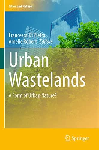 Urban Wastelands: A Form of Urban Nature? (Cities and Nature)