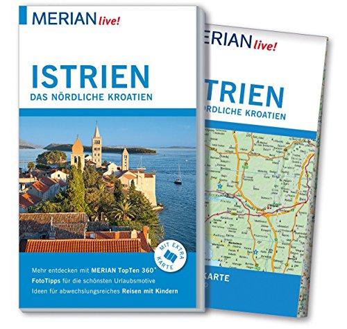 MERIAN live! Reiseführer Istrien Das nördliche Kroatien: Mit Extra-Karte zum Herausnehmen