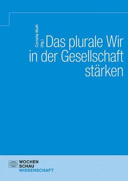 Das Plurale Wir in der Gesellschaft stärken (Wochenschau Wissenschaft)