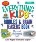 The Everything Kids Riddles & Brain Teasers Book: Hours of Challenging Fun