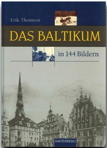 Das BALTIKUM in 144 Bildern - 80 Seiten mit 144 historischen S/W-Abbildungen - RAUTENBERG Verlag: Litauen, Lettland, Estland