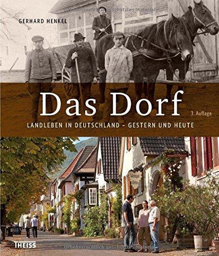 Das Dorf: Landleben in Deutschland - gestern und heute