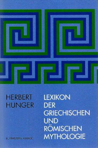 Lexikon der griechischen und römischen Mythologie: Mit Hinweisen auf das Fortwirken antiker Stoffe und Motive in der bildenden Kunst, Literatur und Musik des Abendlandes bis zur Gegenwart