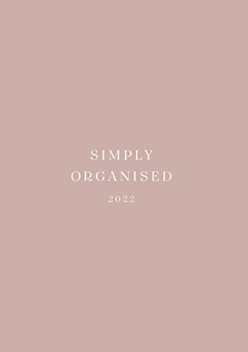 SIMPLY ORGANISED 2022 - premium rosé: Minimalistic Planner and calendar with a chic design to beat monday mentality including to do lists, notes, ... and household schedule // rosé hardcover