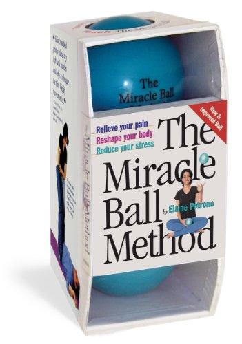 The Miracle Ball Method: Relieve Your Pain, Reshape Your Body, Reduce Your Stress