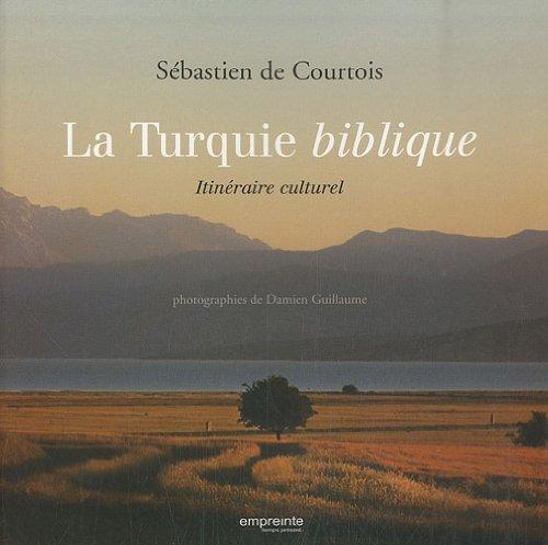 La Turquie biblique : itinéraire culturel