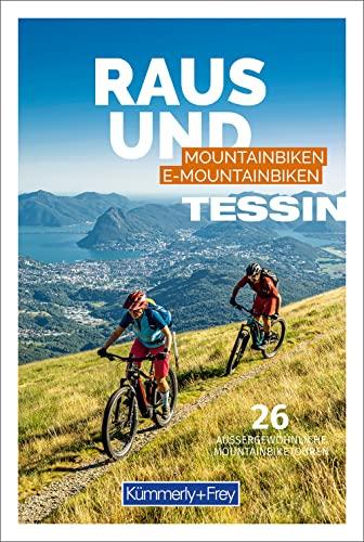 Tessin Raus und Mountainbiken | E-Mountainbiken: 26 aussergewöhnliche Mountainbiketouren (Kümmerly+Frey Freizeitbücher)