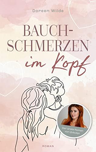 Bauchschmerzen im Kopf: Roman von Doreen Wilde