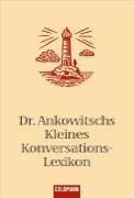 Dr. Ankowitschs Kleines Konversations-Lexikon.