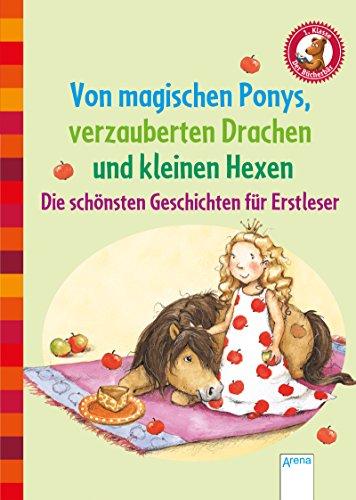 Von magischen Ponys, verzauberten Drachen und kleinen Hexen: Der Bücherbär: Die schönsten Geschichten für Erstleser