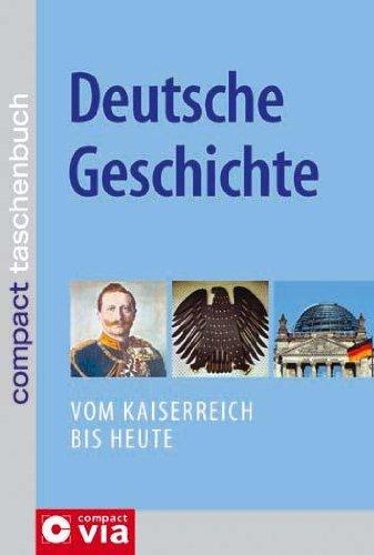 Deutsche Geschichte: Vom Kaiserreich bis heute