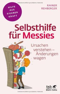 Selbsthilfe für Messies: Ursachen verstehen - Änderungen wagen