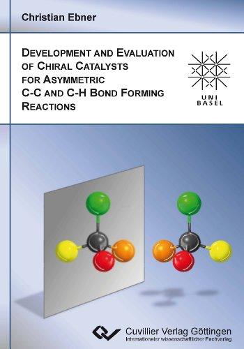 DEVELOPMENT AND EVALUATION OF CHIRAL CATALYSTS FOR ASYMMETRIC C-C AND C-H BOND FORMING REACTIONS