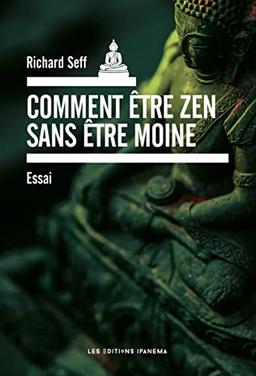 Comment être zen sans être moine : essai